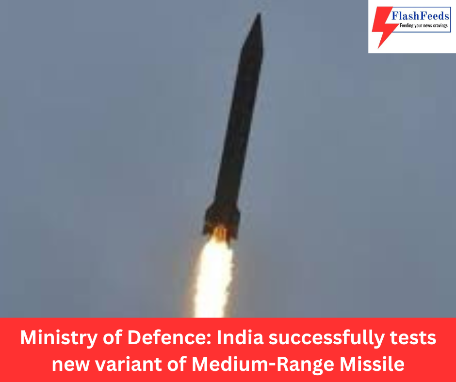 India test-fire new version of Medium-Range Missile