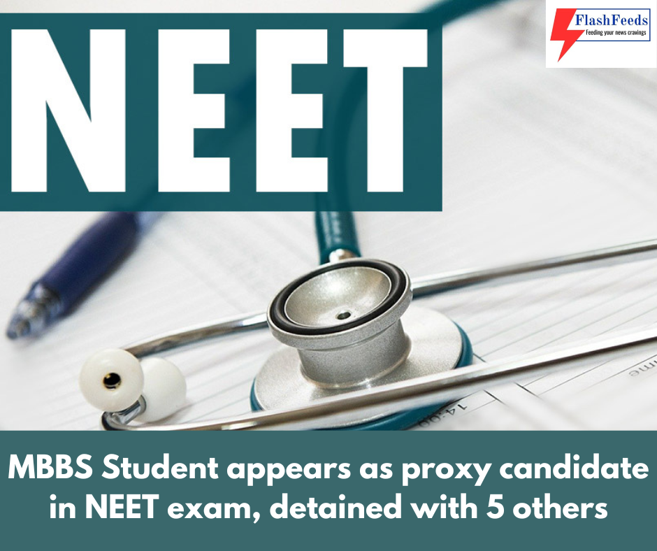 MBBS student appear as proxy candidate in NEET exam