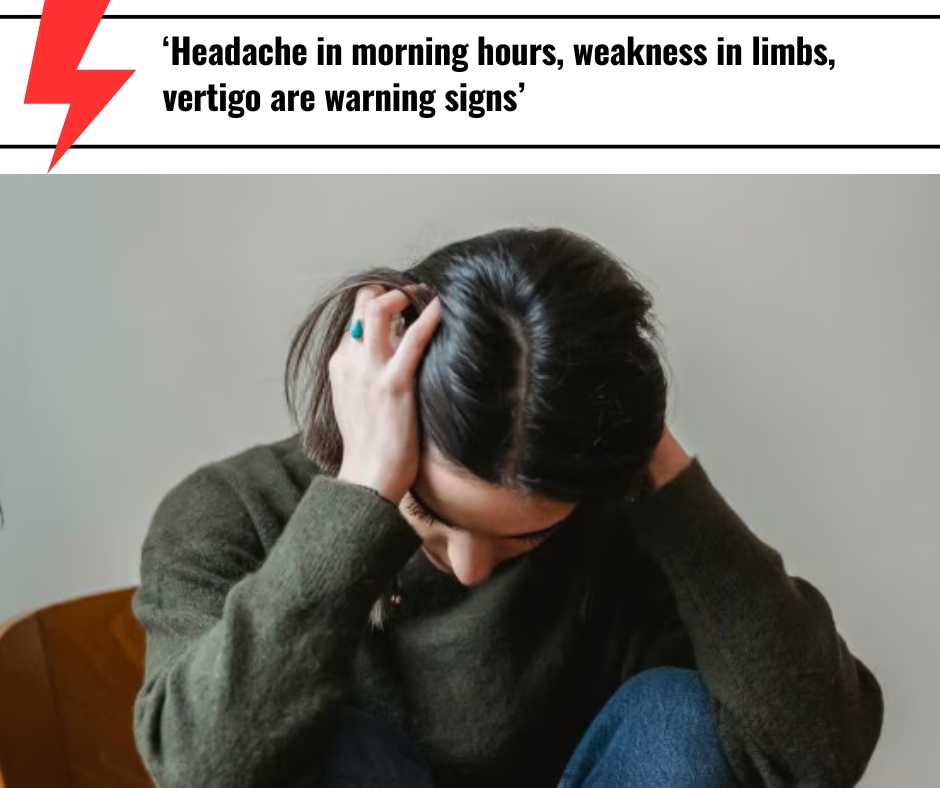 Headache in morning hours-weakness in limbs