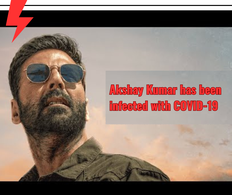 Is Akshay Kumar covid positive?