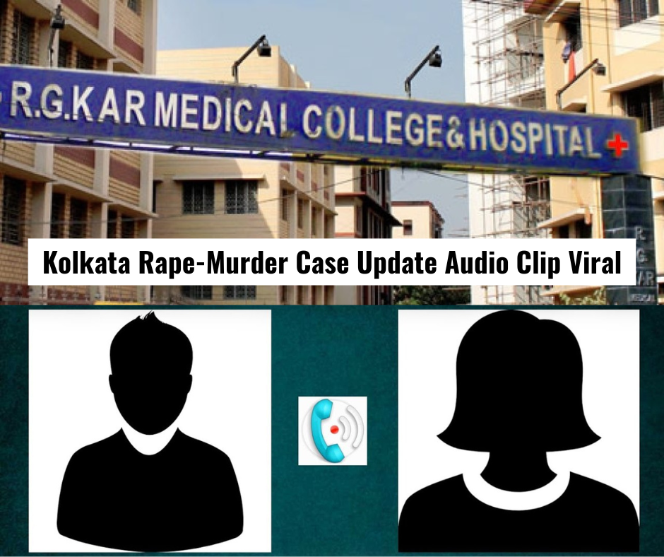 Kolkata Rape-Murder Case Update Audio Clip Viral